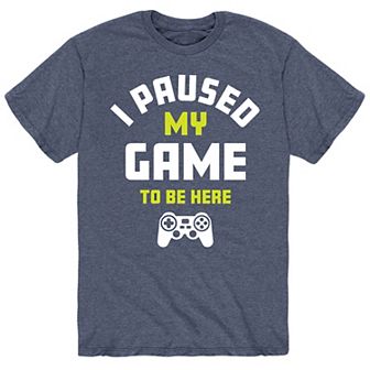 Men's "I Paused My Game To Be Here" Tee