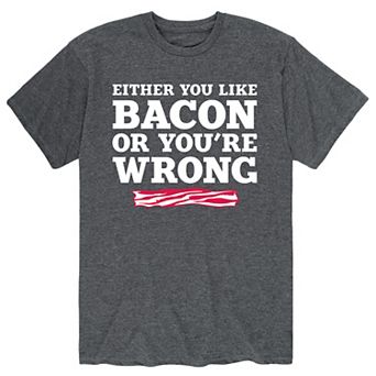 Men's Either You Like Bacon Wrong Tee
