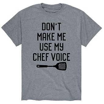 Men's "Don't Make Me Use My Chef Voice" Tee