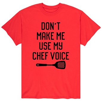Men's "Don't Make Me Use My Chef Voice" Tee