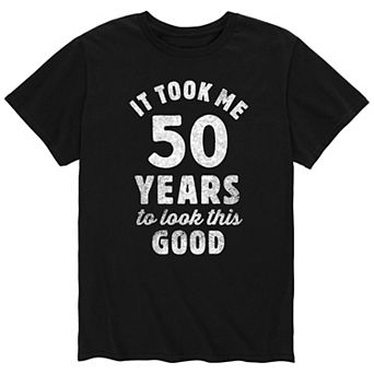 Men's Years To Look This Good Tee