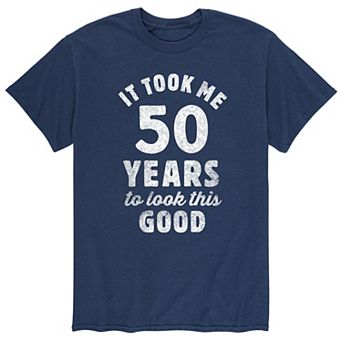 Men's Years To Look This Good Tee
