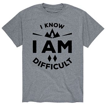 Men's I Know I Am Difficult Tee