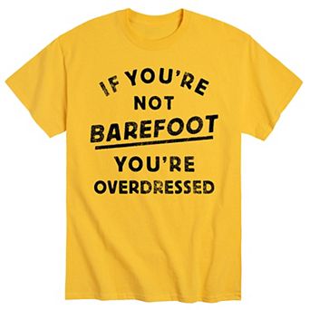 Men's Not Barefoot Overdressed Tee