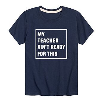 Boys 8-20 "My Teacher Ain't Ready For This" Graphic Tee