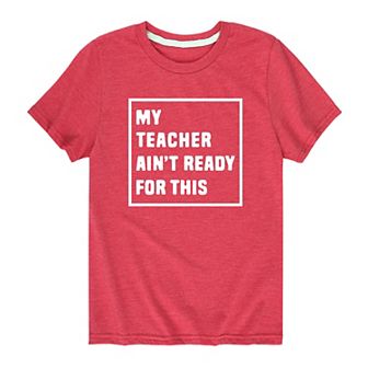 Boys 8-20 "My Teacher Ain't Ready For This" Graphic Tee