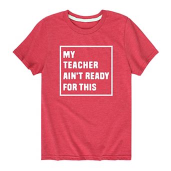 Boys 8-20 "My Teacher Ain't Ready For This" Graphic Tee