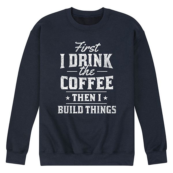 Men's First Drink Coffee Sweatshirt