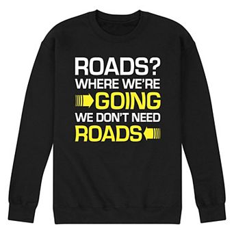 Men's Back To The Future We Don't Need Roads Sweatshirt