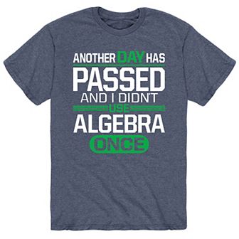 Men's Another Day Didnt Use Algebra Tee