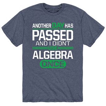 Men's Another Day Didnt Use Algebra Tee