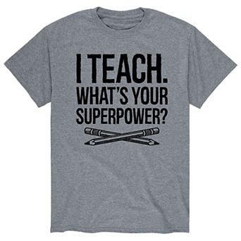 Men's I Teach Whats Your Superpower Tee