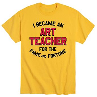 Men's Art Teacher Fame Fortune Tee