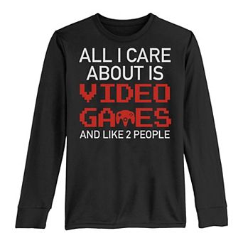 Boys 8-20 "All I Care About Is Video Games And Like 2 People" Long Sleeve Tee