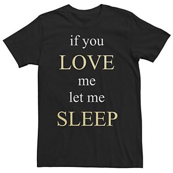 Big & Tall Trendy "If You Love Me Let Me Sleep" Tee