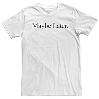 Big & Tall Maybe Later White Text Tee