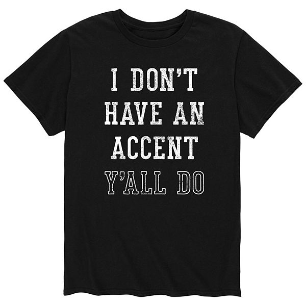 Men's Dont Have Accent Yall Do Tee