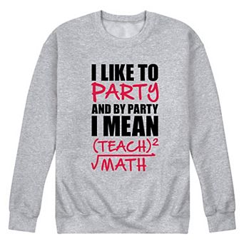 Men's Like To Party Teach Math Sweatshirt
