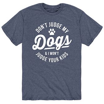 Men's Dont Judge My Dogs Tee
