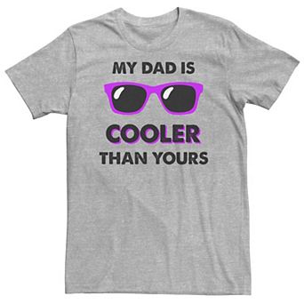 Big & Tall "My Dad is COOLER Than Yours" Father's Day Tee