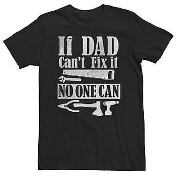 Big & Tall Father's Day If Dad Can't Fix It No One Can Tee