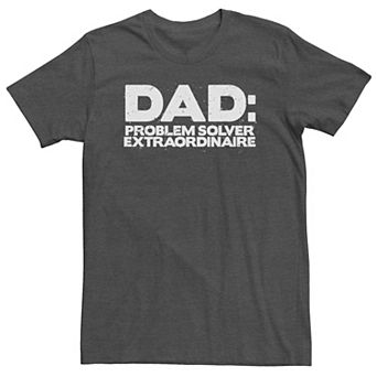 Big & Tall Father's Day Dad: The Problem Solver Extraordinaire Graphic Tee