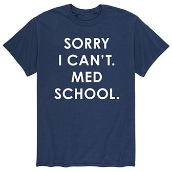 Men's Sorry Can't Med School Tee
