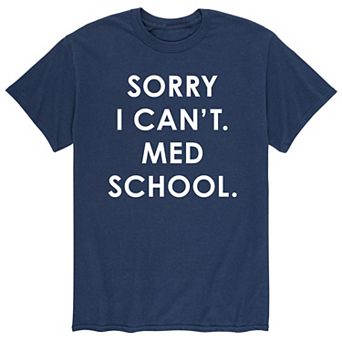 Men's Sorry Can't Med School Tee