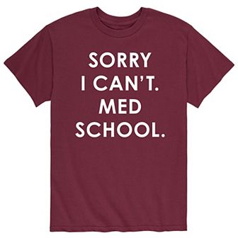 Men's Sorry Can't Med School Tee