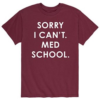 Men's Sorry Can't Med School Tee