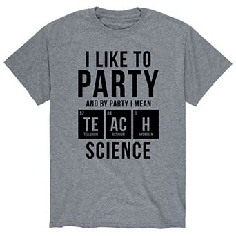 Men's I Like To Party Teach Science Tee