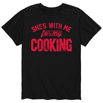 Men's Shes With Me For Cooking Tee