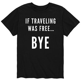 Men's If Traveling Was Free Tee