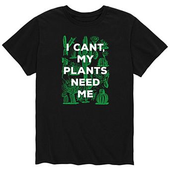 Men's Can't Plants Need Me Tee