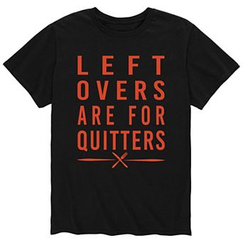 Men's Leftovers Are For Quitters Tee
