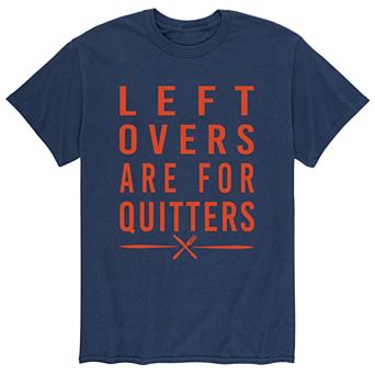 Men's Leftovers Are For Quitters Tee