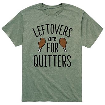 Men's Leftovers Are For Quitters Tee