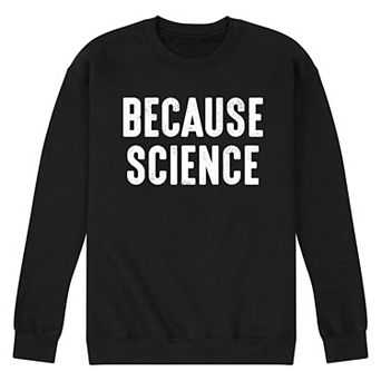 Men's Because Science Sweatshirt