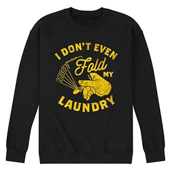Men's I Dont Even Fold My Laundry Sweatshirt