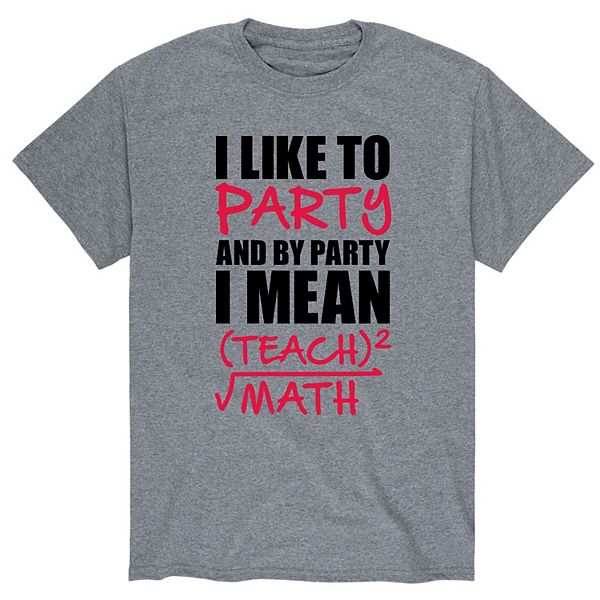 Men's I Party I Mean Teach Math Tee