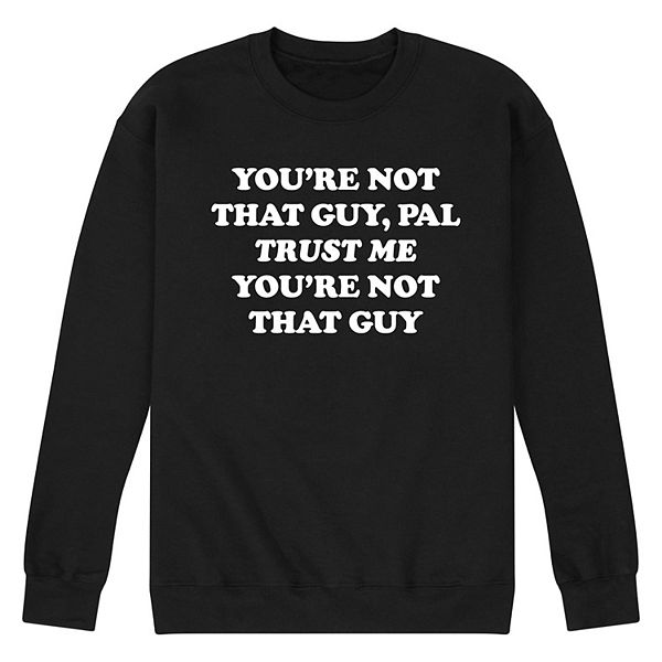 Men's Youre Not That Guy Pal Sweatshirt