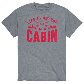 Men's Life Is Better In A Cabin Tee