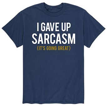 Men's Gave Up Sarcasm Tee