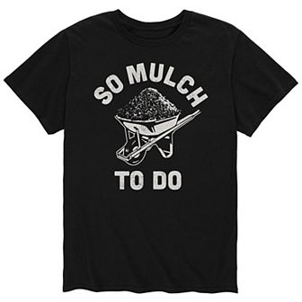 Men's So Mulch To Do Tee
