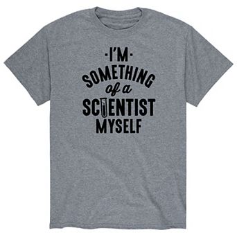 Men's Something Of Scientist Myself Tee