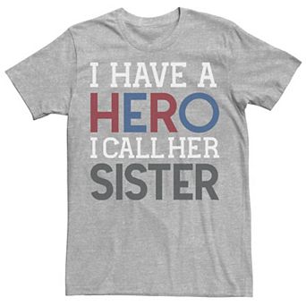 Men's Veterans Day "I Have A Hero I Call Her Sister" Tee