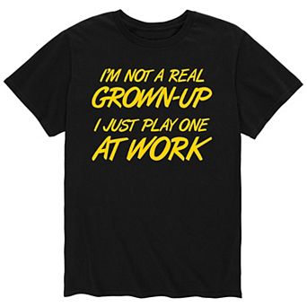 Men's I'm Not A Real Grown Up Tee