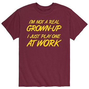 Men's I'm Not A Real Grown Up Tee