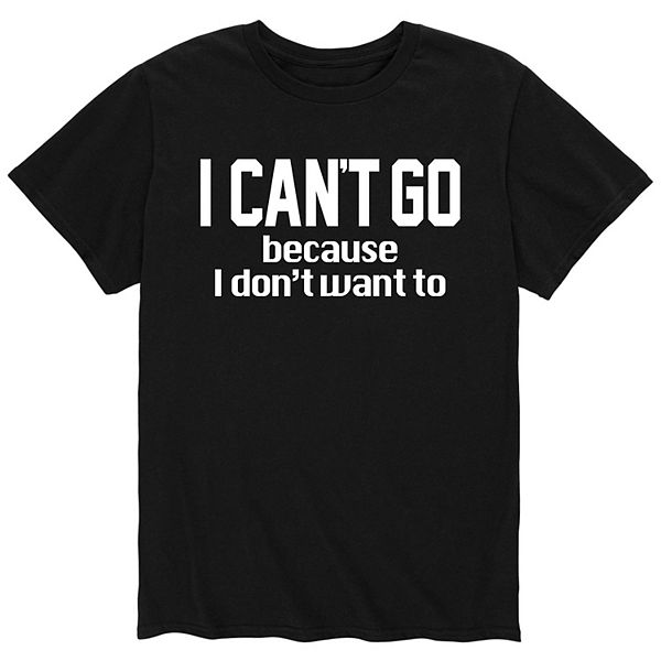 Men's I Can't Go Tee