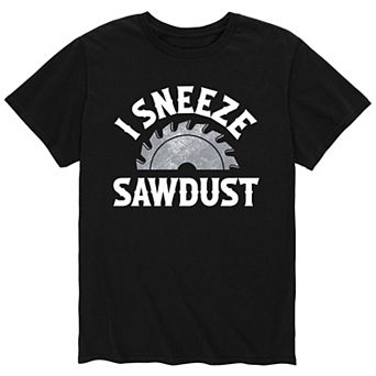 Men's I Sneeze Sawdust Tee